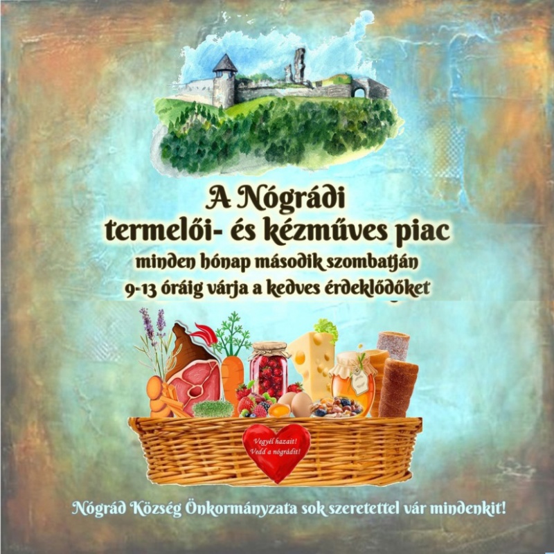 A Nógrádi termelői- és kézműves piac minden hónap második szombatján 9–13 óráig várja a kedves érdeklődőket a részlegesen megnyitott Nógrádi vár lábánál. (Hunyadi u. 4.) Piaci napok: Június 14. Július 12. Augusztus 9. Szeptember 13. Október 11. November 8. December 13. Vegyél hazait! Vedd a nógrádit! Nógrád Község Önkormányzata sok szeretettel vár mindenkit!